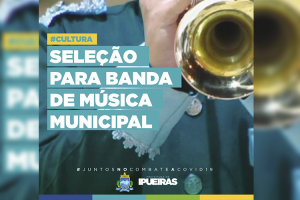 Read more about the article Prefeitura de Ipueiras lança seleção para a Banda de Música Municipal